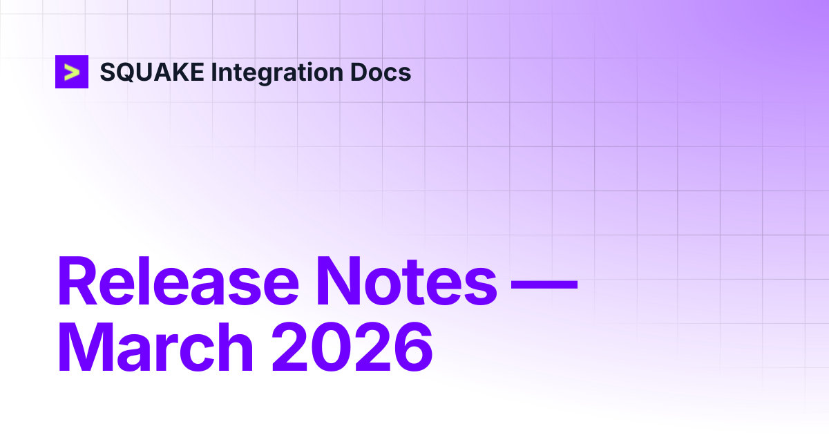 Release Notes — March 2026 | SQUAKE Integration Docs