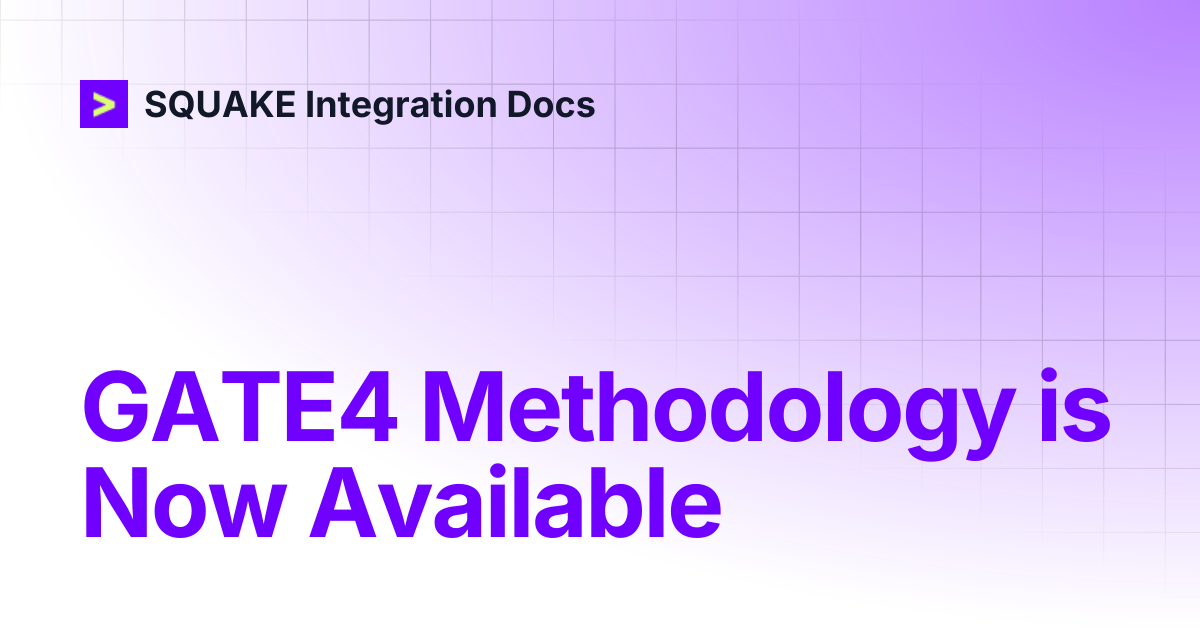GATE4 Methodology is Now Available | SQUAKE Integration Docs