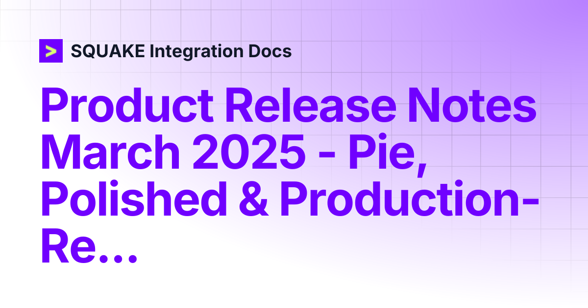 Product Release Notes March 2025 - Pie, Polished & Production-Ready ...